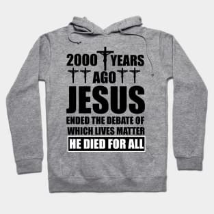 Christian Gift 2000 Years Ago Jesus Ended the Debate Hoodie